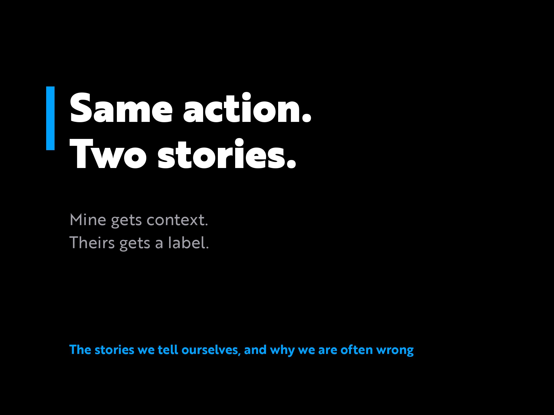 The stories we tell ourselves, and why we are often wrong